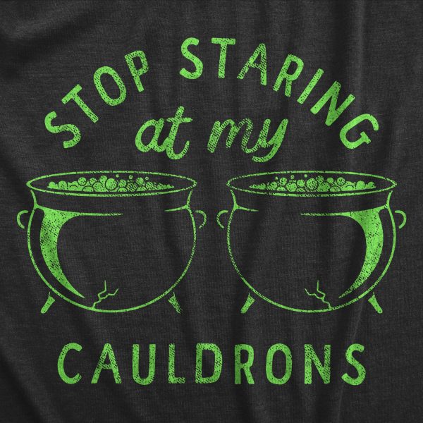 Womens Stop Staring At My Cauldrons T Shirt Funny Halloween Witch Boob Joke Tee For Ladies