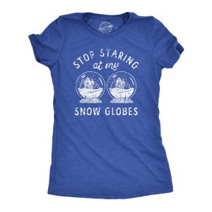 Womens Stop Staring At My Snow Globes T Shirt Funny Christmas Party Tee For Ladies 1