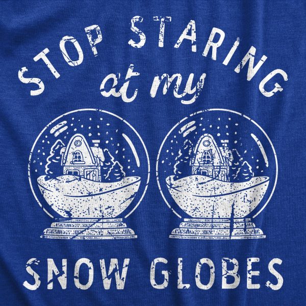 Womens Stop Staring At My Snow Globes T Shirt Funny Christmas Party Tee For Ladies