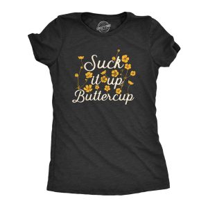 Womens Suck It Up Buttercup T Shirt Funny Sarcastic Advice Flower Graphic Novelty Tee For Ladies Womens Suck It Up Buttercup T Shirt Funny Sarcastic Advice Flower Graphic Novelty Tee For Ladies