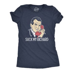 Womens Suck My Richard T Shirt Funny Offensive Sex Joke Nixon Graphic Novelty Tee For Ladies Womens Suck My Richard T Shirt Funny Offensive Sex Joke Nixon Graphic Novelty Tee For Ladies