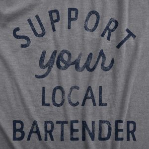 Womens Support Your Local Bartender T Shirt Cool Barkeep Supporting Text Tee For Ladies