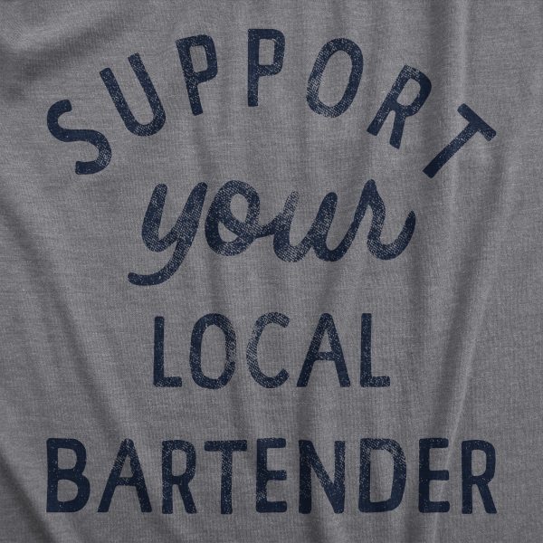 Womens Support Your Local Bartender T Shirt Cool Barkeep Supporting Text Tee For Ladies