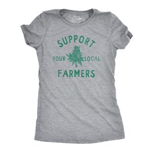 Womens Support Your Local Farmers T Shirt Funny 420 Weed Farm Tee For Ladies Womens Support Your Local Farmers T Shirt Funny 420 Weed Farm Tee For Ladies