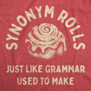 Womens Synonym Rolls Just Like Grammar Used To Make T Shirt Funny Graphic Tee For Ladies