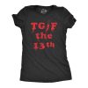 Womens TGIF the 13th T Shirt Funny Spooky Bloody Friday The Thirteenth Tee For Ladies