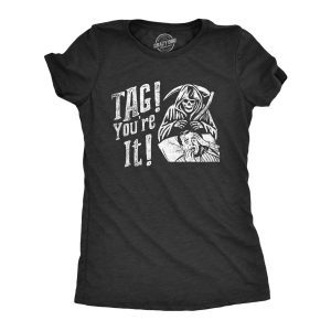 Womens Tag Youre It T Shirt Funny Halloween Grim Reaper Joke Tee For Ladies Womens Tag Youre It T Shirt Funny Halloween Grim Reaper Joke Tee For Ladies