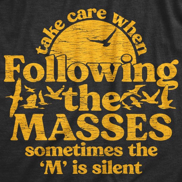 Womens Take Care When Following The Masses T Shirt Funny Silent Letter Ass Joke Tee For Ladies