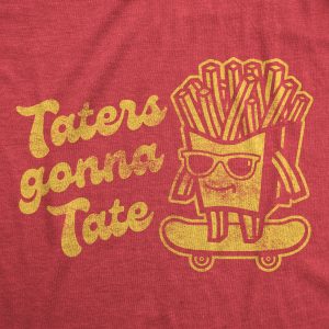 Womens Taters Gonna Tate Tshirt Funny French Fries Skateboarding Graphic Tee