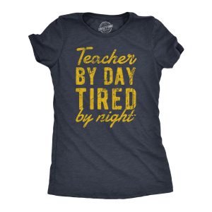 Womens Teacher By Day Tired By Night Funny Exhausted School Teaching Tee For Ladies Womens Teacher By Day Tired By Night Funny Exhausted School Teaching Tee For Ladies