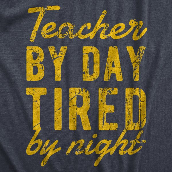 Womens Teacher By Day Tired By Night Funny Exhausted School Teaching Tee For Ladies