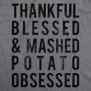 Womens Thankful Blessed And Mashed Potato Obsessed Tshirt Funny Thanksgiving Tee Womens Thankful Blessed And Mashed Potato Obsessed Tshirt Funny Thanksgiving Tee