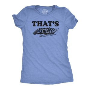Womens Thats Sketchy T Shirt Funny Drawing Sketch Doodling Joke Tee For Ladies Womens Thats Sketchy T Shirt Funny Drawing Sketch Doodling Joke Tee For Ladies