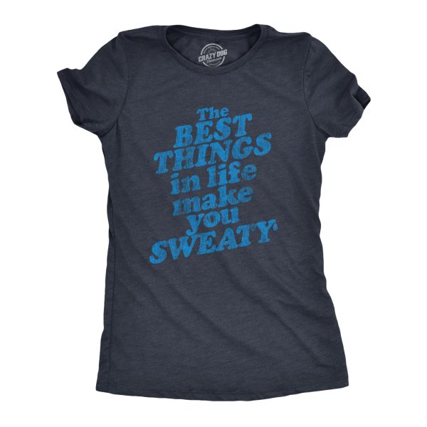 Womens The Best Things In Life Make You Sweat Tshirt Funny Fitness Workout Novelty Tee