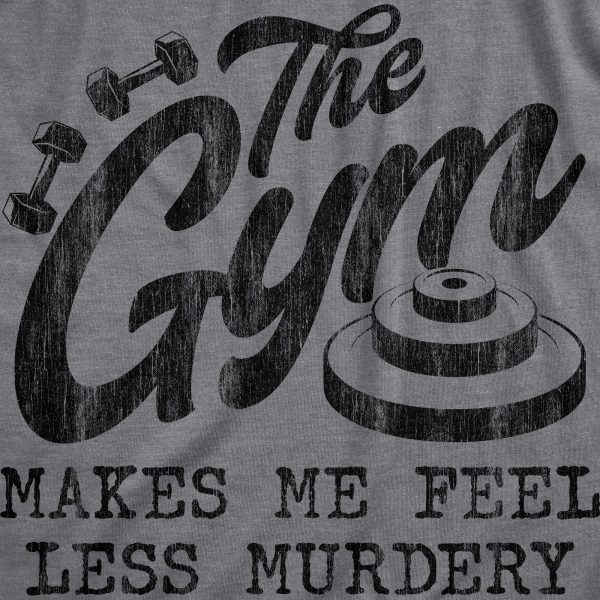 Womens The Gym Makes Me Feel Less Murdery T Shirt Funny Sarcastic Work Out Exercise Graphic Tee