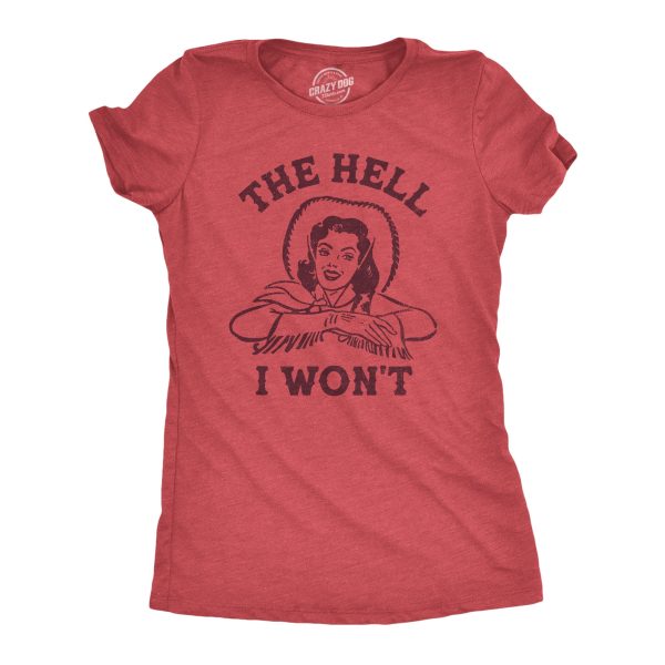 Womens The Hell I Wont T Shirt Funny Southern Accent Cowboy Cowgirl Tee For Ladies