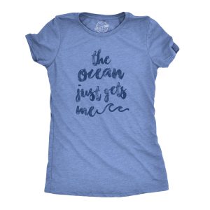 Womens The Ocean Just Gets Me Tshirt Funny Beach Vacation Tee Womens The Ocean Just Gets Me Tshirt Funny Beach Vacation Tee