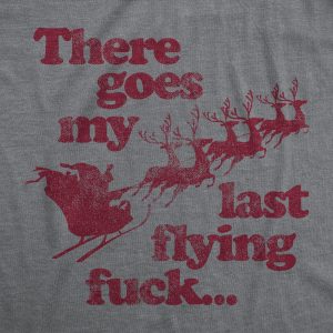 Womens There Goes My Last Flying Fuck Tshirt Funny Christmas Santa Graphic Tee Womens There Goes My Last Flying Fuck Tshirt Funny Christmas Santa Graphic Tee