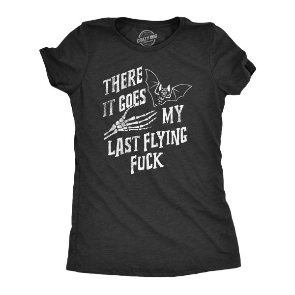 Womens There It Goes My Last Flying Fuck T Shirt Funny Halloween Spooky Bat Joke Tee For Ladies