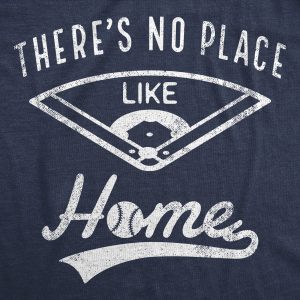 Womens Theres No Place Like Home T Shirt Funny Baseball Saying Graphic Cool Gift Mom