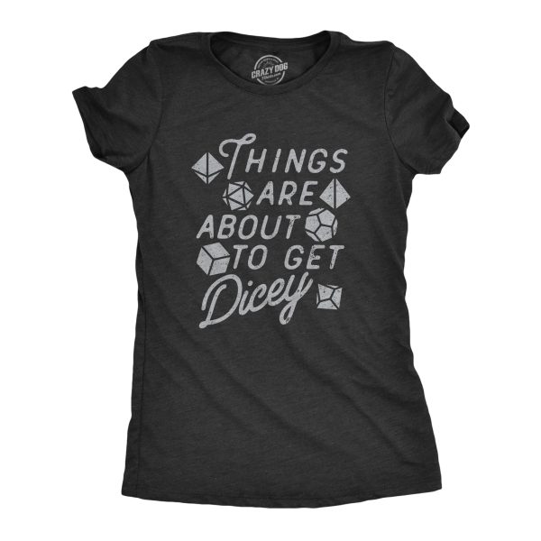 Womens Things Are About To Get Dicey T Shirt Funny Role Playing Dice Game Joke Tee For Ladies