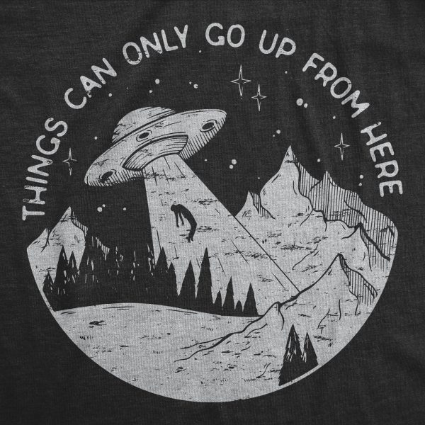 Womens Things Can Only Go Up From Here T Shirt Funny Alien Abduction UFO Flying Saucer Joke Tee For Ladies