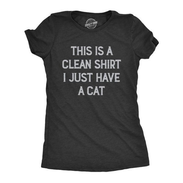 Womens This Is A Clean Shirt I Just Have A Cat Funny Kitten Hair Joke Tee For Ladies