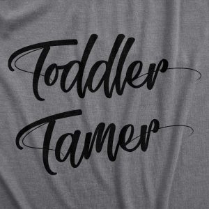 Womens Toddler Tamer T Shirt Funny Mom Parenting Children Joke Tee For Ladies Womens Toddler Tamer T Shirt Funny Mom Parenting Children Joke Tee For Ladies