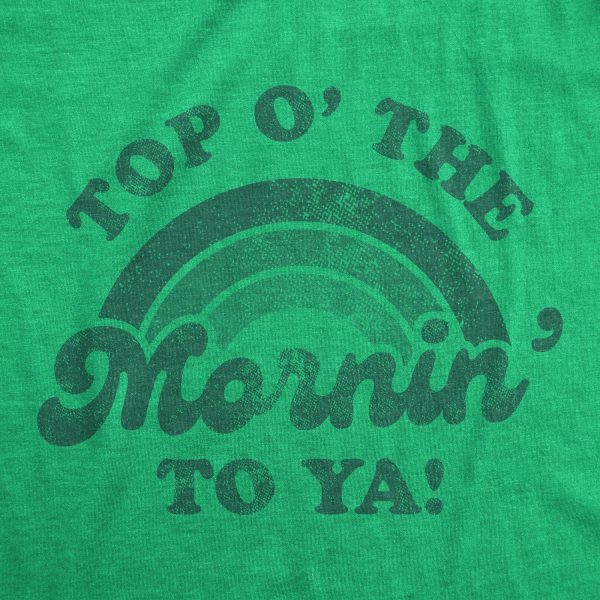 Womens Top O The Morning To Ya T shirt Funny Irish St Patricks Day Saying Tee