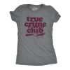 Womens True Crime Club Tshirt Funny Murder Podcast Sarcastic Graphic Tee