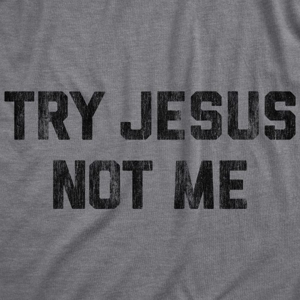 Womens Try Jesus Not Me Tshirt Funny Religion Sarcastic Graphic Novelty Tee