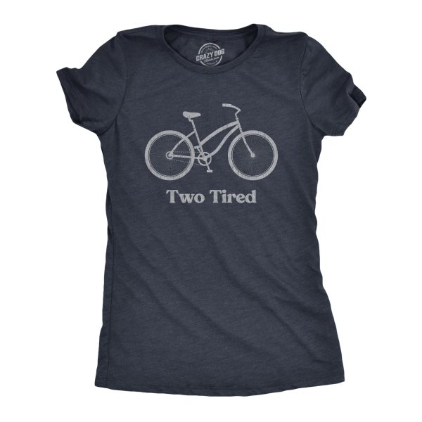 Womens Two Tired T Shirt Funny Sarcastic Sleepy Bicycle Wheel Joke Tee For Ladies