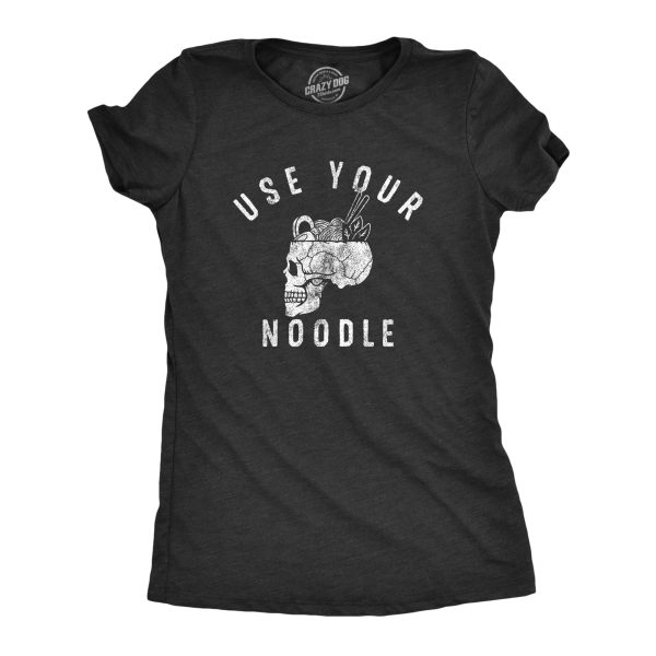 Womens Use Your Noodle T Shirt Funny Ramen Skull Joke Tee For Ladies