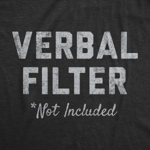 Womens Verbal Filter Not Included Tshirt Funny Sarcastic Potty Mouth Graphic Novelty Tee For Ladies