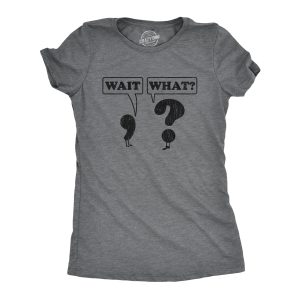 Womens Wait What Tshirt Funny Questioning Punctuation Grammar Graphic Novelty Tee Womens Wait What Tshirt Funny Questioning Punctuation Grammar Graphic Novelty Tee