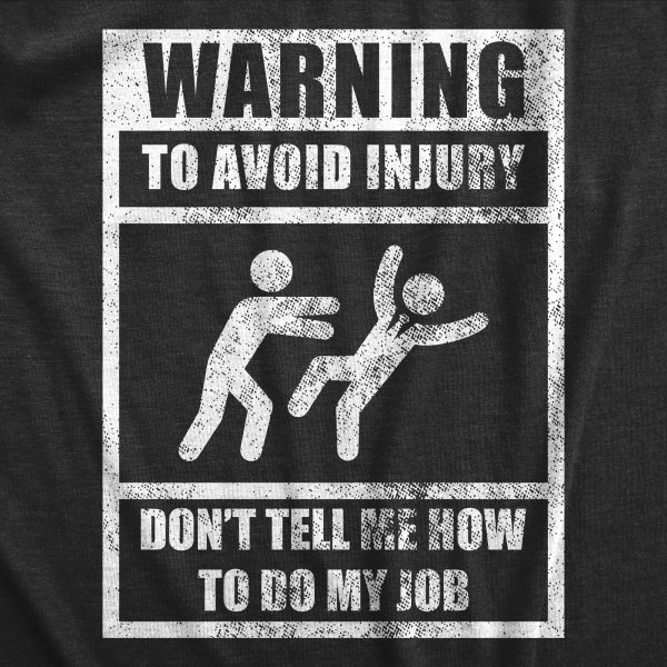 Womens Warning To Avoid Injury Dont Tell Me How To Do My Job T Shirt Funny Work Office Joke Tee For Ladies