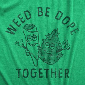 Womens Weed Be Dope Together T Shirt Funny 420 Weed Joint Couple Joke Tee For Ladies Womens Weed Be Dope Together T Shirt Funny 420 Weed Joint Couple Joke Tee For Ladies