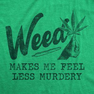 Womens Weed Makes Me Feel Less Murdery T Shirt Funny 420 Pothead Graphic Novelty Tee Womens Weed Makes Me Feel Less Murdery T Shirt Funny 420 Pothead Graphic Novelty Tee