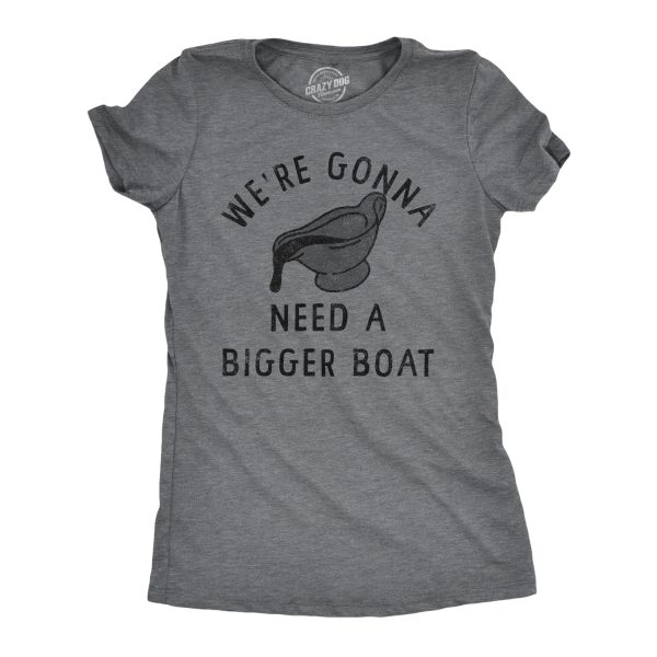 Womens Were Gonna Need A Bigger Boat T Shirt Funny Thanksgiving Dinner Gravy Joke Tee For Ladies