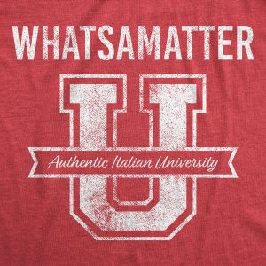 Womens What’s A Matter U Tshirt Funny College Italian American Tee