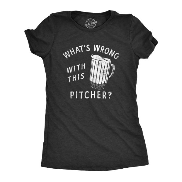 Womens Whats Wrong With This Pitcher T Shirt Funny Beer Drinking Lovers Empty Mug Tee For Ladies