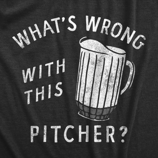 Womens Whats Wrong With This Pitcher T Shirt Funny Beer Drinking Lovers Empty Mug Tee For Ladies