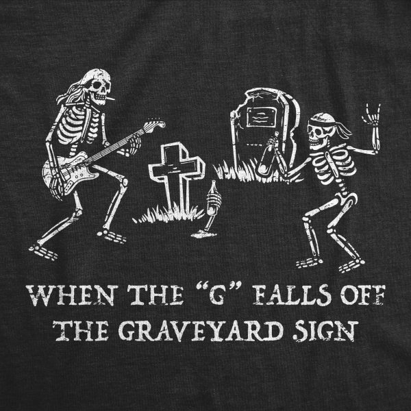 Womens When The G Falls Off The Graveyard Sign T Shirt Funny Partying Rave Cemetary Joke Tee For Ladies