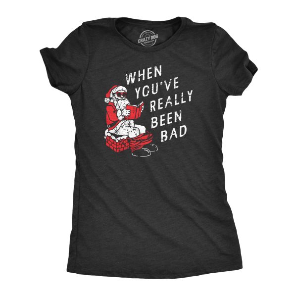 Womens When You’ve Really Been Bad T Shirt Funny Xmas Santa Pooping Joke Tee For Ladies