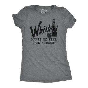 Womens Whiskey Makes Me Feel Less Murdery T Shirt Funny Drinking Tee Hilarious Saying Womens Whiskey Makes Me Feel Less Murdery T Shirt Funny Drinking Tee Hilarious Saying