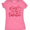 Womens Wine Is My Valentine Tshirt Funny Valentines Day Drinking Tee For Ladies