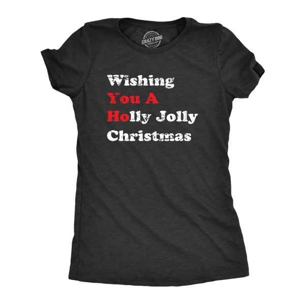 Womens Wishing You a Holly Jolly Christmas T Shirt Funny Offensive You A Ho Joke Tee For Ladies