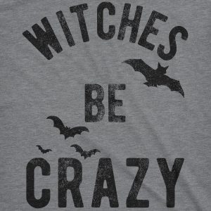Womens Witches Be Crazy Tshirt Funny Party Tee For Ladies Womens Witches Be Crazy Tshirt Funny Party Tee For Ladies