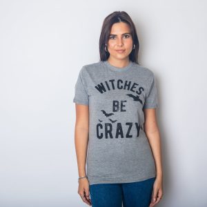 Womens Witches Be Crazy Tshirt Funny Party Tee For Ladies 4