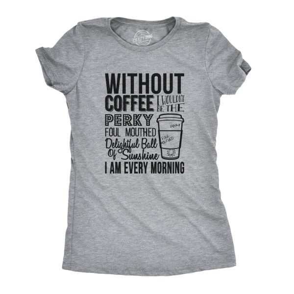 Womens Without Coffee I Wouldn’t Be Funny T shirts Mocking Vintage Novelty T shirt